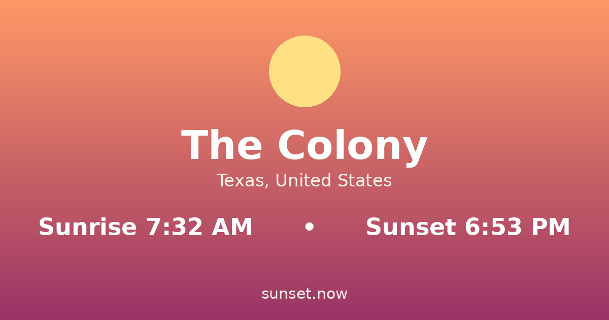 Sunrise & sunset times in The Colony, Texas — sunrise 7:32 AM, sunset 6:53 PM