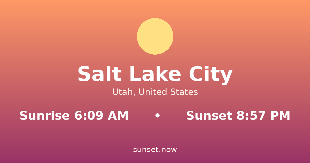 Sunrise & sunset times in Salt Lake City, Utah — sunrise 6:09 AM, sunset 8:57 PM