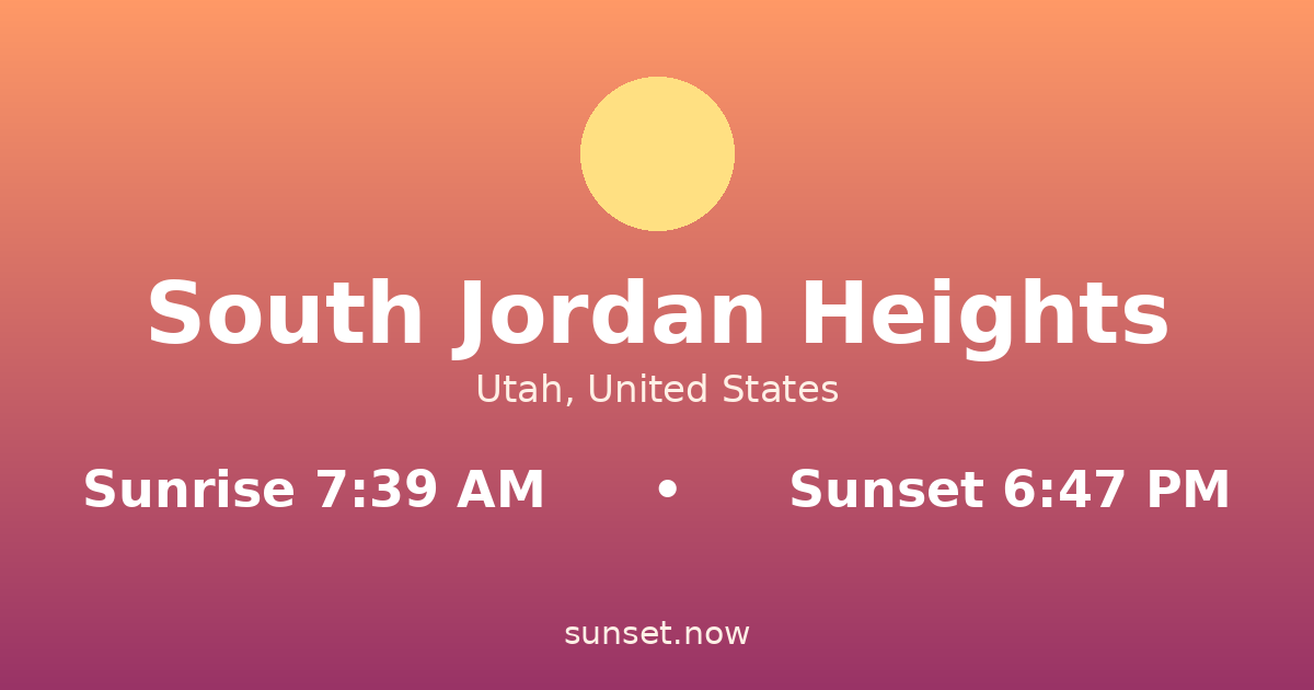 Sunrise & sunset times in South Jordan Heights, Utah — sunrise 7:38 AM, sunset 6:48 PM