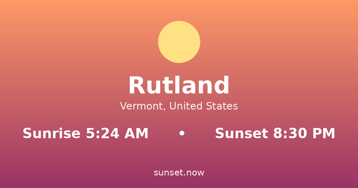 Sunrise & sunset times in Rutland, Vermont — sunrise 5:24 AM, sunset 8:30 PM