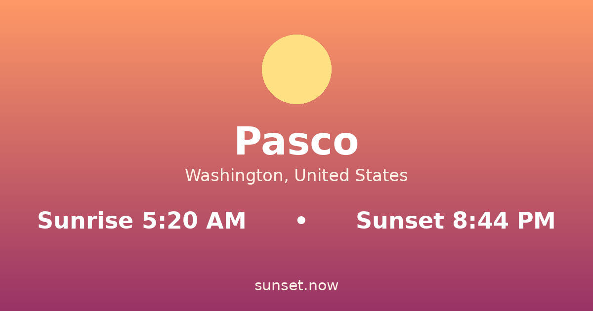 Sunrise & sunset times in Pasco, Washington — sunrise 5:20 AM, sunset 8:44 PM