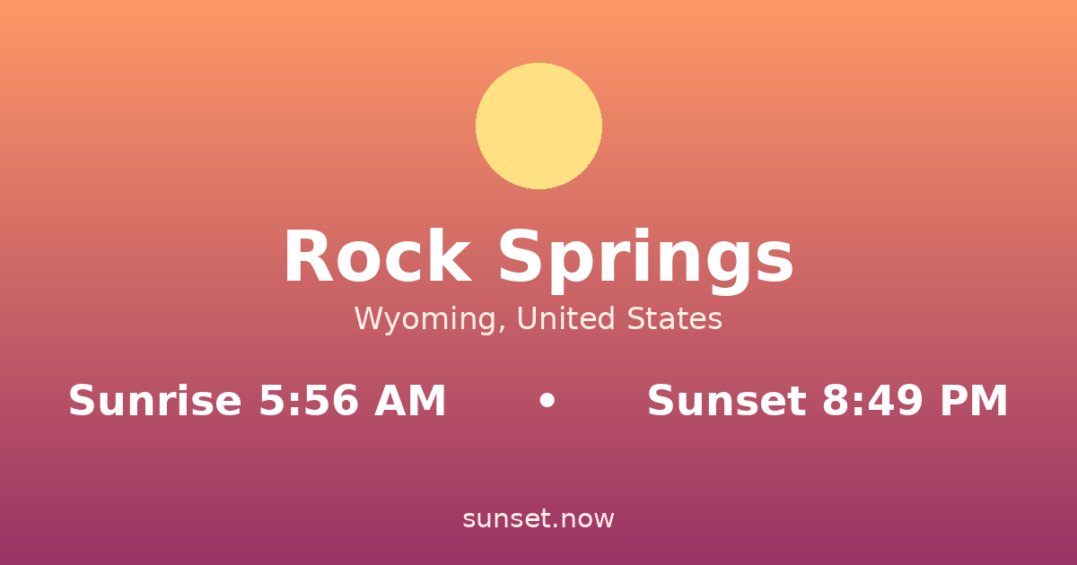 Sunrise & sunset times in Rock Springs, Wyoming — sunrise 5:56 AM, sunset 8:49 PM